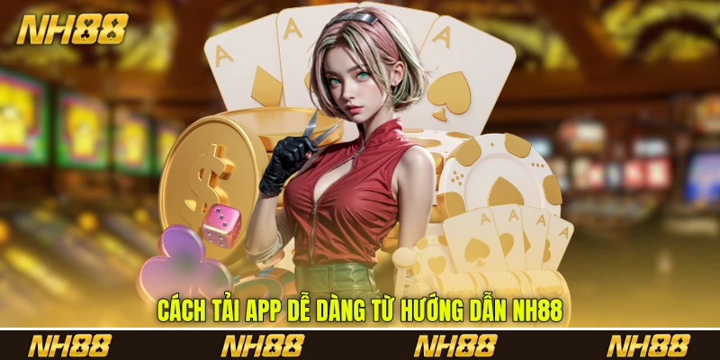 Cách tải app dễ dàng từ hướng dẫn NH88 Cách tải app dễ dàng từ hướng dẫn NH88