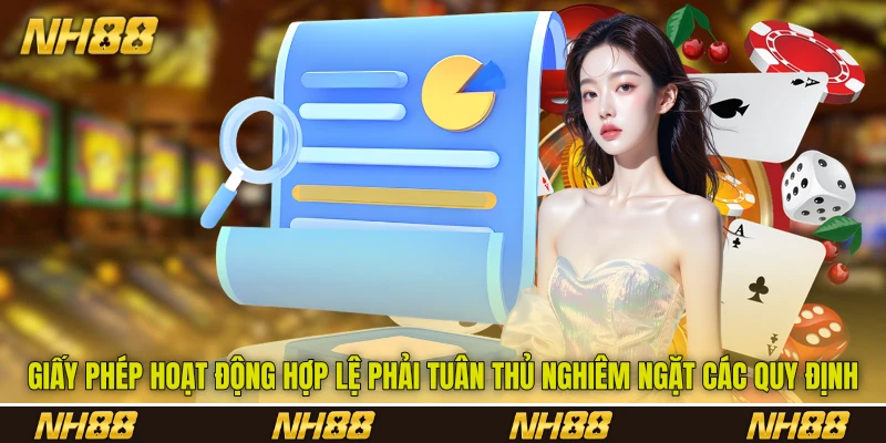 Giấy phép hoạt động hợp lệ phải tuân thủ nghiêm ngặt các quy định Giấy phép hoạt động hợp lệ phải tuân thủ nghiêm ngặt các quy định
