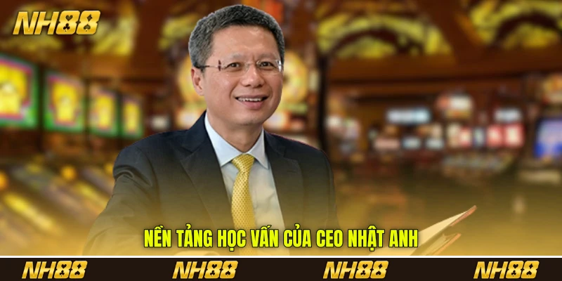 Nền tảng học vấn của CEO Nhật Anh Nền tảng học vấn của CEO Nhật Anh