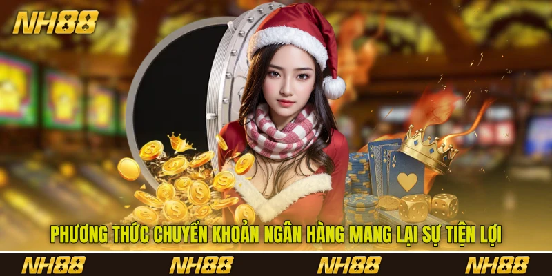 Phương thức chuyển khoản ngân hàng mang lại sự tiện lợi Phương thức chuyển khoản ngân hàng mang lại sự tiện lợi