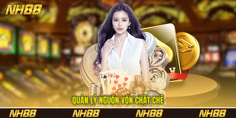 Quản lý nguồn vốn chặt chẽ Quản lý nguồn vốn chặt chẽ
