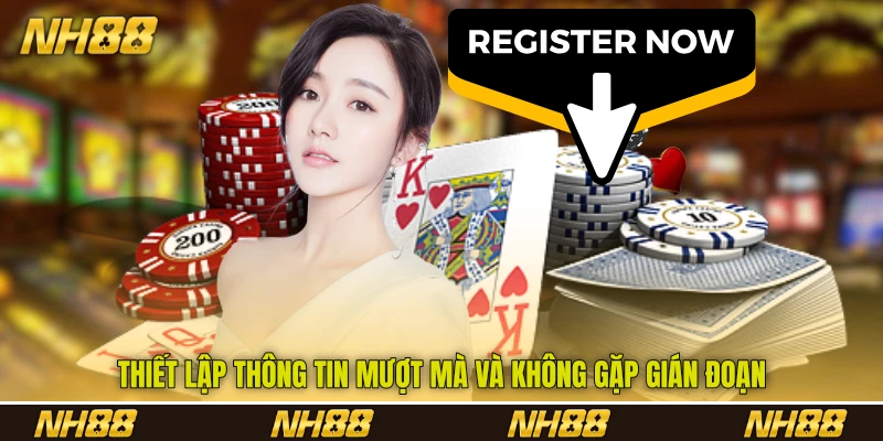 Thiết lập thông tin mượt mà và không gặp gián đoạn Thiết lập thông tin mượt mà và không gặp gián đoạn
